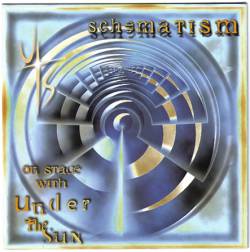 Under The Sun (USA-1) : Schematism - On Stage With Under The Sun